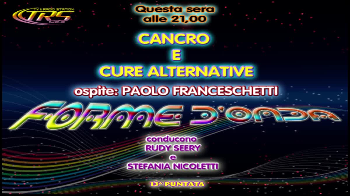 Forme d' Onda-Cancro e cure alternative-Paolo Franceschetti-17-12-2014-2^ Stagione