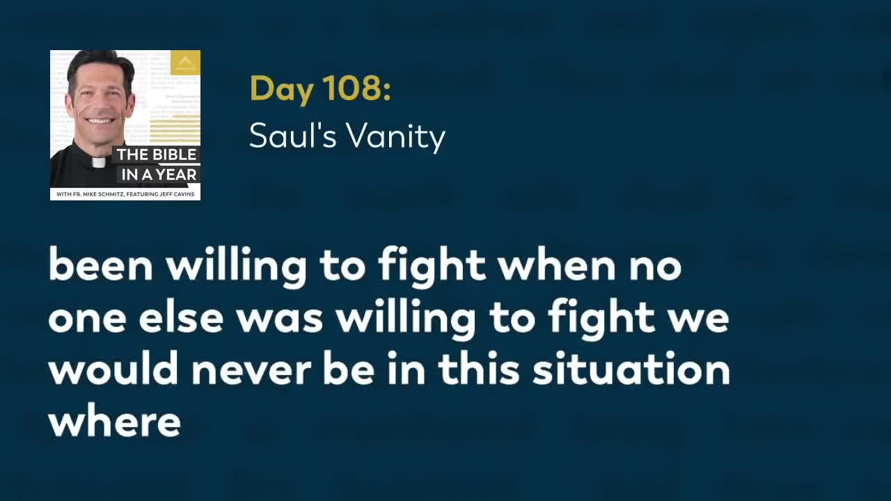 Day 108: Saul's Vanity — The Bible in a Year (with Fr. Mike Schmitz)