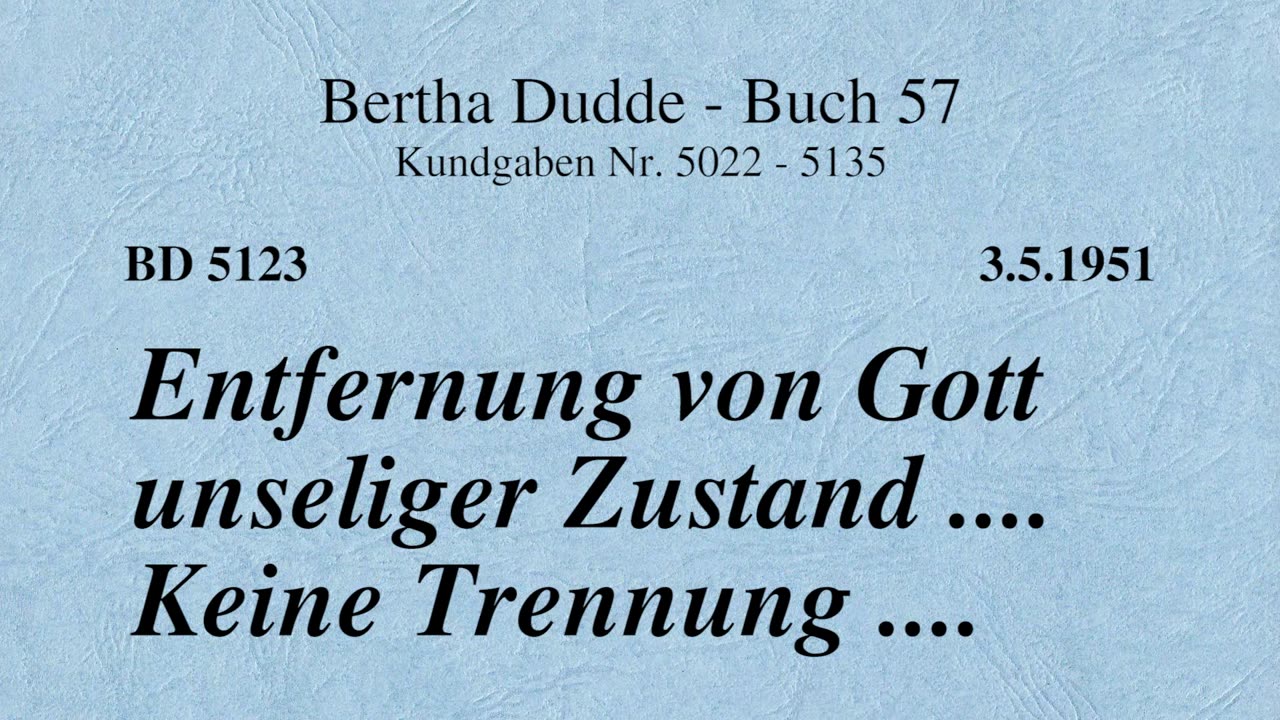 BD 5123 - ENTFERNUNG VON GOTT UNSELIGER ZUSTAND .... KEINE TRENNUNG ....