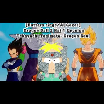 [Butters sings/AI Cover] Dragon Ball Z Kai 1 Opening Takayoshi Tanimoto - Dragon Soul