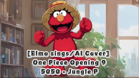 [Elmo sings/AI Cover] One Piece Opening 9 | 5050 - Jungle P