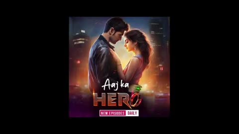 Aaj ka hero eisode 121