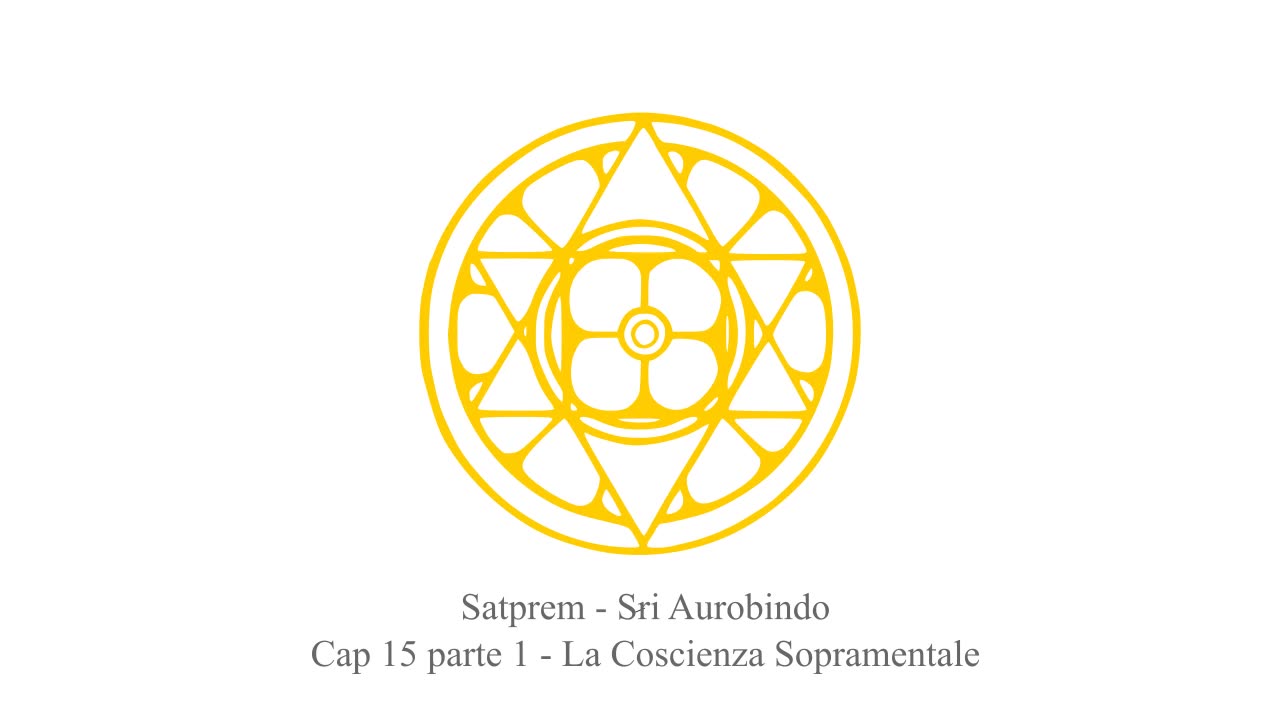 Satprem - Sri Aurobindo, l'Avventura della Coscienza - Cap 15 parte 1 - La Coscienza Sopramentale