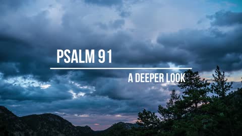 Psalm 91 - A Deeper Look