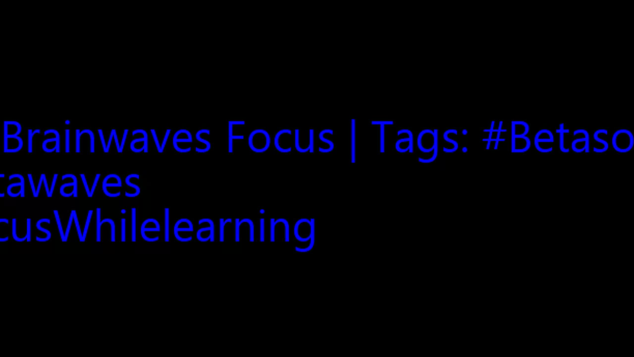 beta_brainwaves_focus_20Hz__Betasounds_ _betawaves_ _FocusWhilelearning_17113576067608824