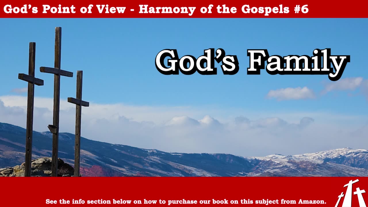 Harmony of the Gospel #6 - God's Family || BIBLE TEACHING GOSPEL