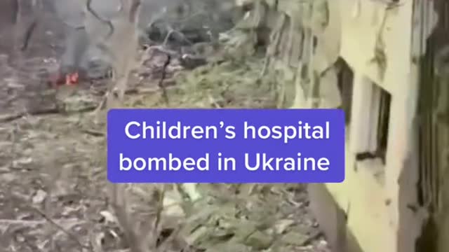 Children's hospital bombed in Ukraine