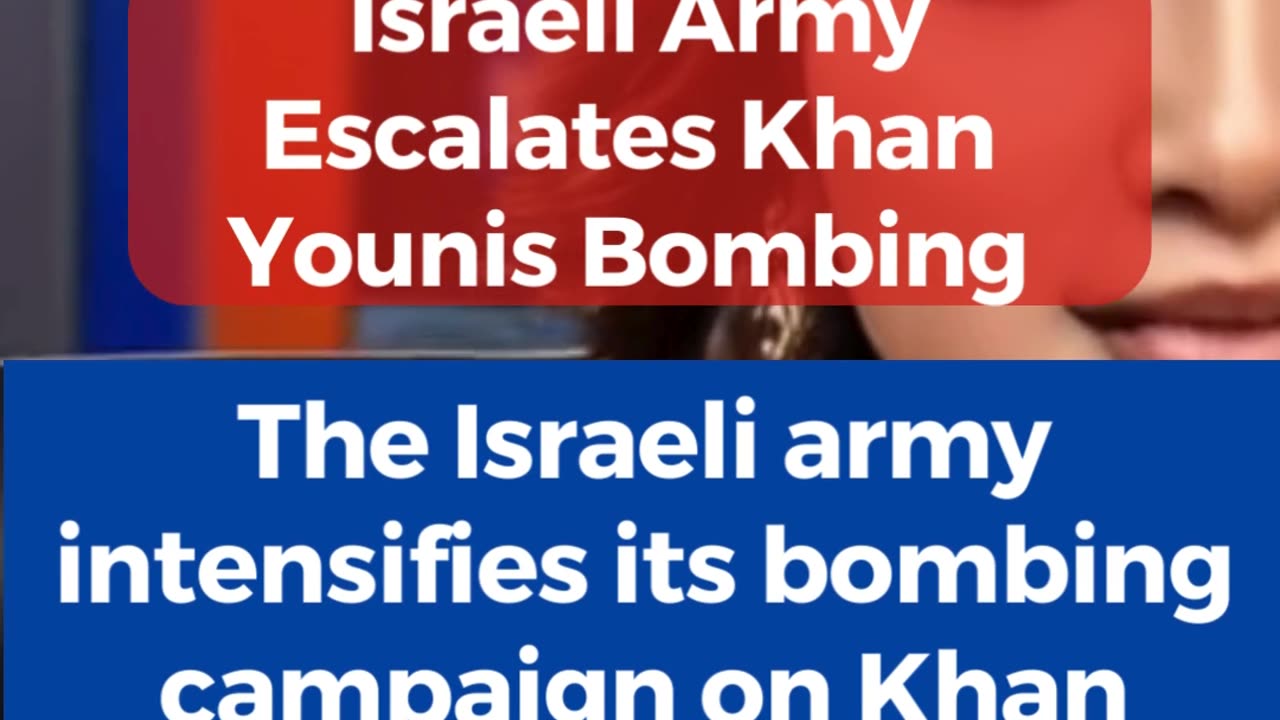 Israeli Army Escalates Khan Younis Bombing