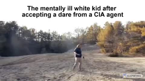 Mentally ill white kid after dare from CIA/FBI