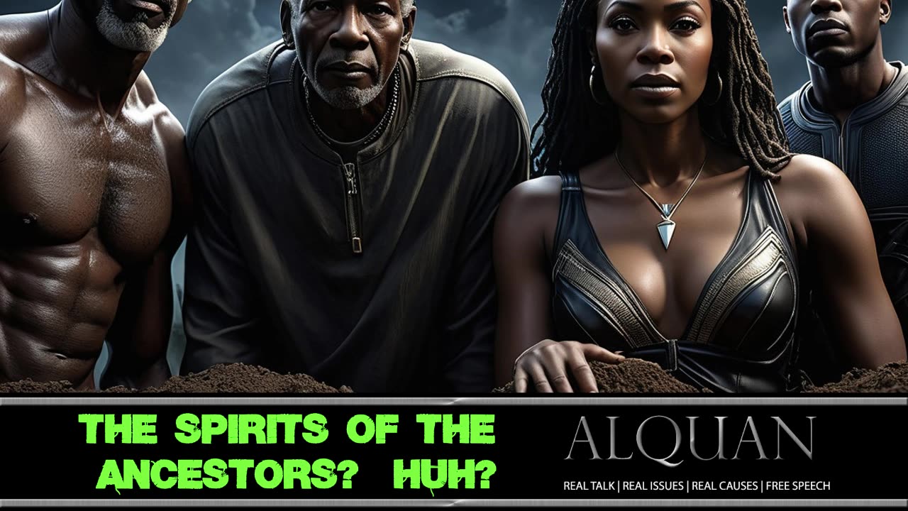 The Spirits of the Ancestors? Huh?