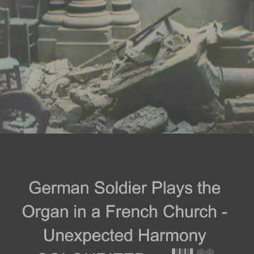 German Soldier Plays the Organ in a French Church - Unexpected Harmony COLOURIZED 🇩🇪🎹🎥