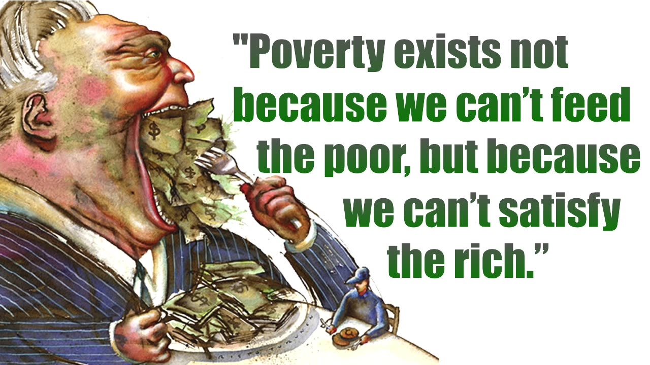 Poverty exists not because we can't feed the poor, but...