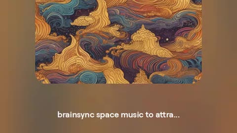 brainsync space music No 34 to attract wealth,love,health,luck,calmness