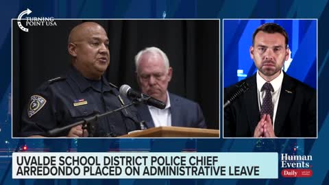 Jack Posobiec on Uvalde School Police Chief, Pete Arredondo, being placed on administrative leave