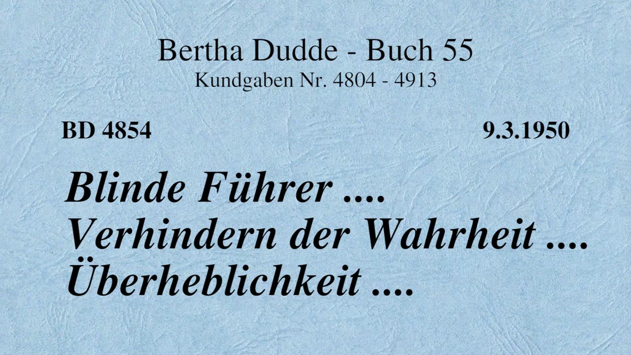 BD 4854 - BLINDE FÜHRER .... VERHINDERN DER WAHRHEIT .... ÜBERHEBLICHKEIT ....