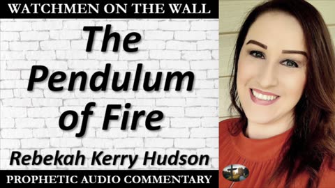 “The Pendulum of Fire” – Powerful Prophetic Encouragement from Rebekah Kerry Hudson