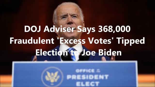 “HELP” DOJ Adviser Says 368,000 Fraudulent 'Excess Votes'