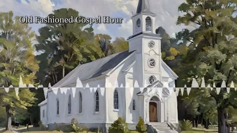 The Old Fashioned Gospel Hour - Southern Gospel & Bible Preaching