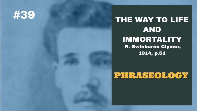#39: PHRASEOLOGY: The Way To Life and Immortality, Reuben Swinburne Clymer