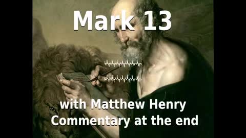 📖🕯 Holy Bible - Mark 13 with Matthew Henry Commentary at the end.