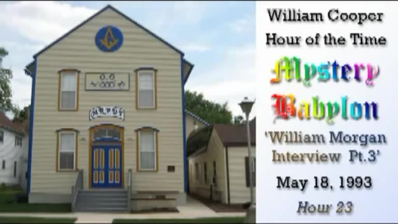 Bill Cooper: Mystery Babylon: Hour 23 (3 of 3) William Morgan Interview (May 18, 1993)