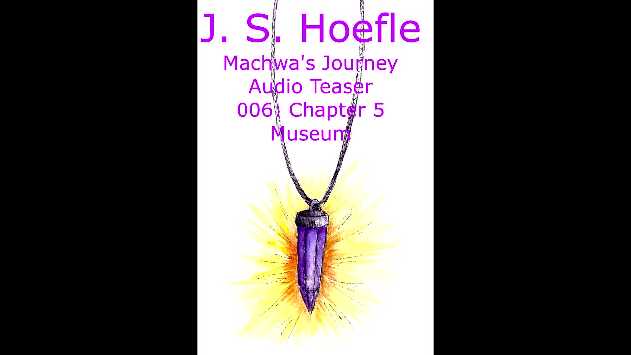 Machwa's Journey Audio Teaser by J.S. Hoefle - 006 - Chapter Five