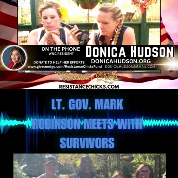 Pt. 1 Donica Hudson Reports to Resistance Chicks - Lt. Gov. Mark Robinson Meets with Survivors