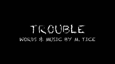 TROUBLE