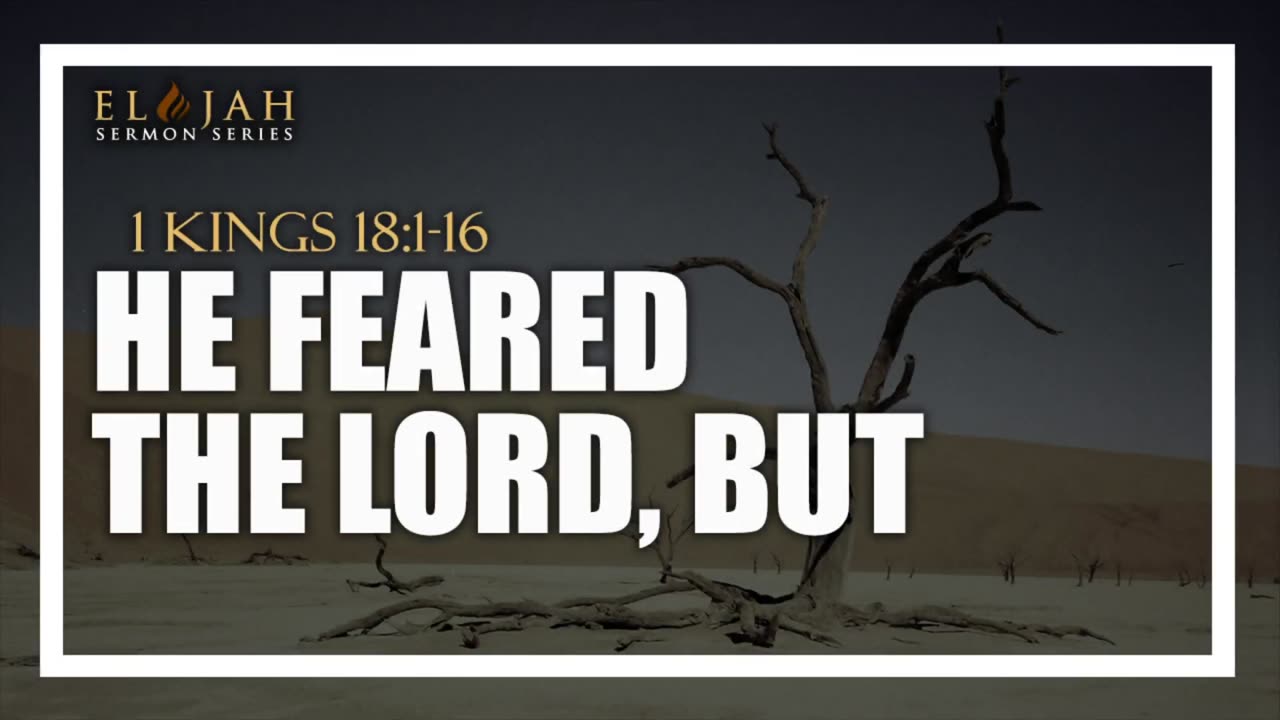 8 - He Feared The Lord, But 1 Kings 18_1-16