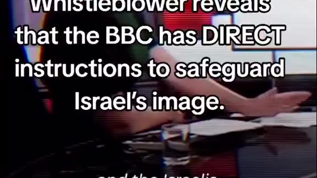 Whistleblower reveals that the BBC has direct instruction to safeguard ISRAEL's image