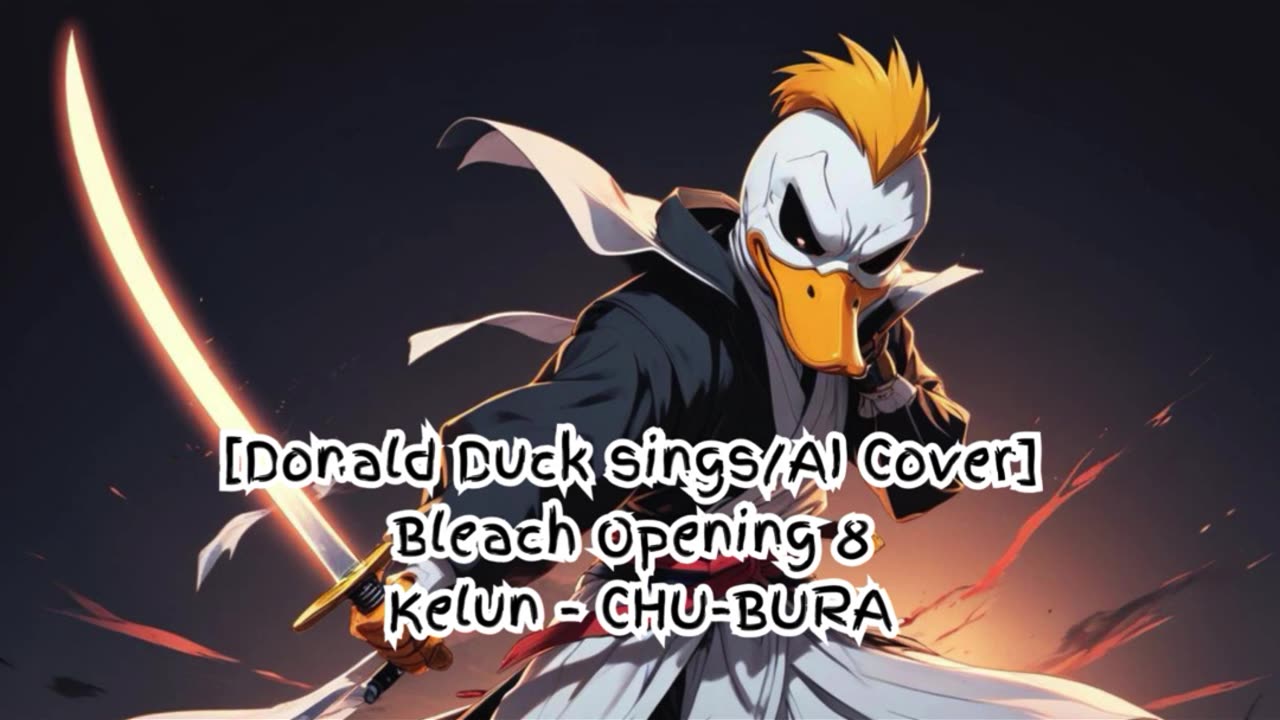 [Donald Duck sings/AI Cover] Bleach Opening 8 Kelun - Chu-Bura