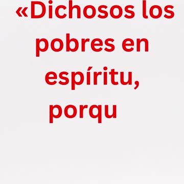 "Bienaventurados los pobres en espíritu" Mateo 5:3.