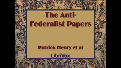 The Anti-Federalist Papers (FULL Audiobook) - part (6 of 11)