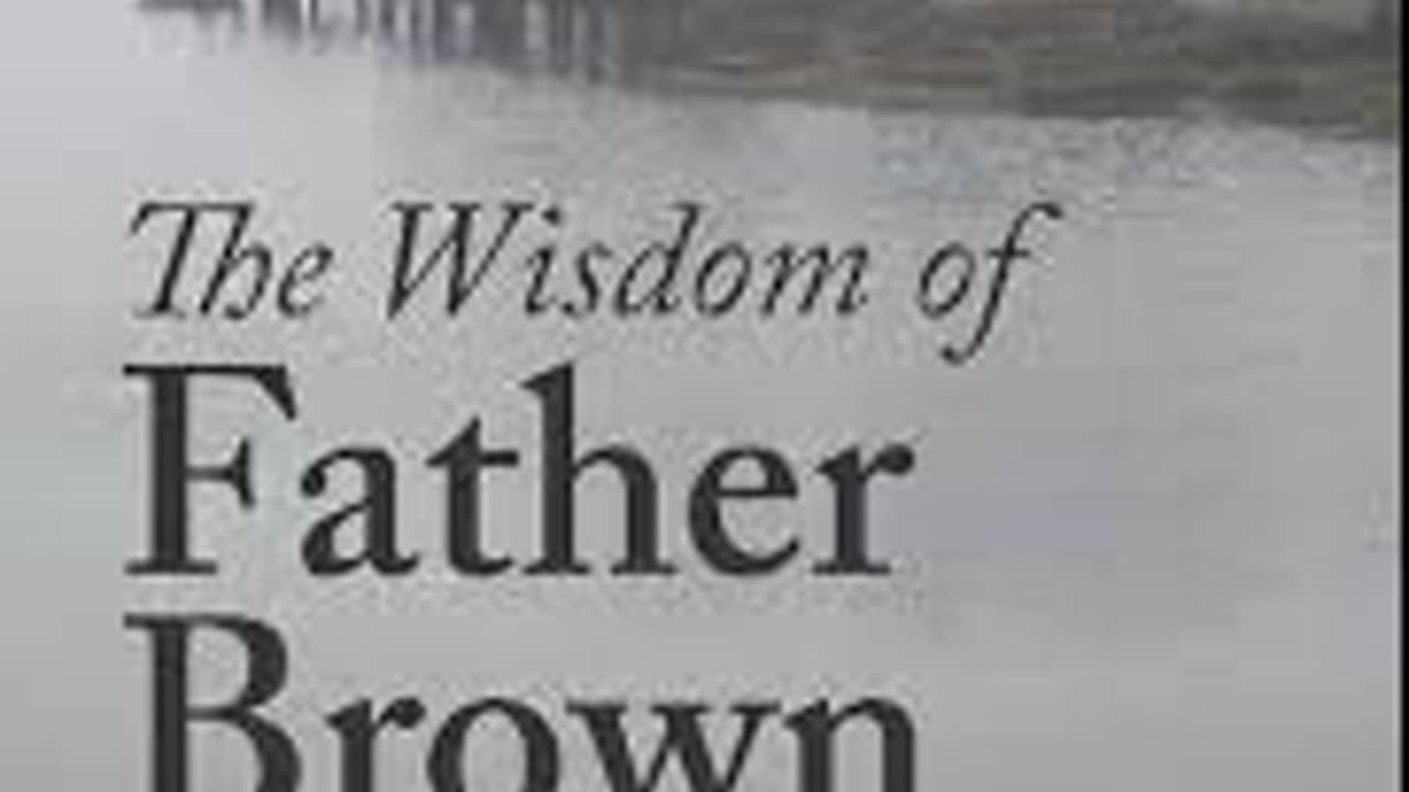 The Wisdom of Father Brown By: G. K. Chesterton