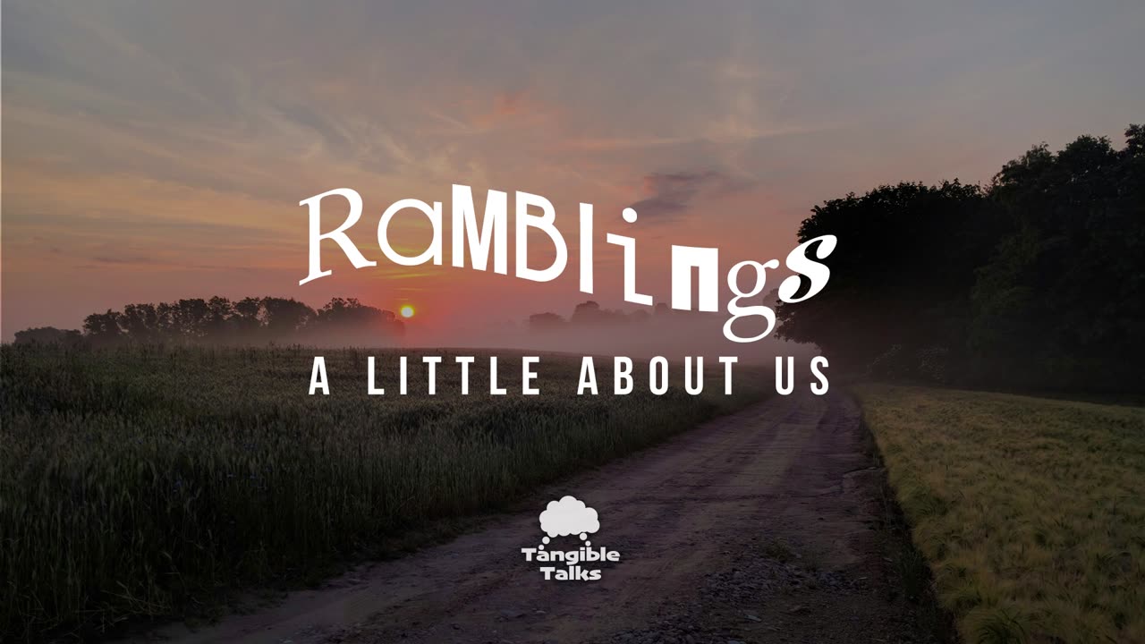 Ramblings - A Little About Us