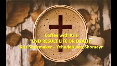 CWK: “END RESULT LIFE OR DEATH”