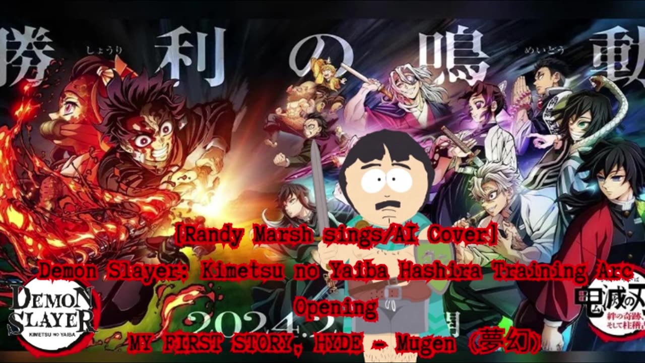 [Randy Marsh sings/AI Cover] Kimetsu no Yaiba:Demon Slayer Season 4 Opening Mugen