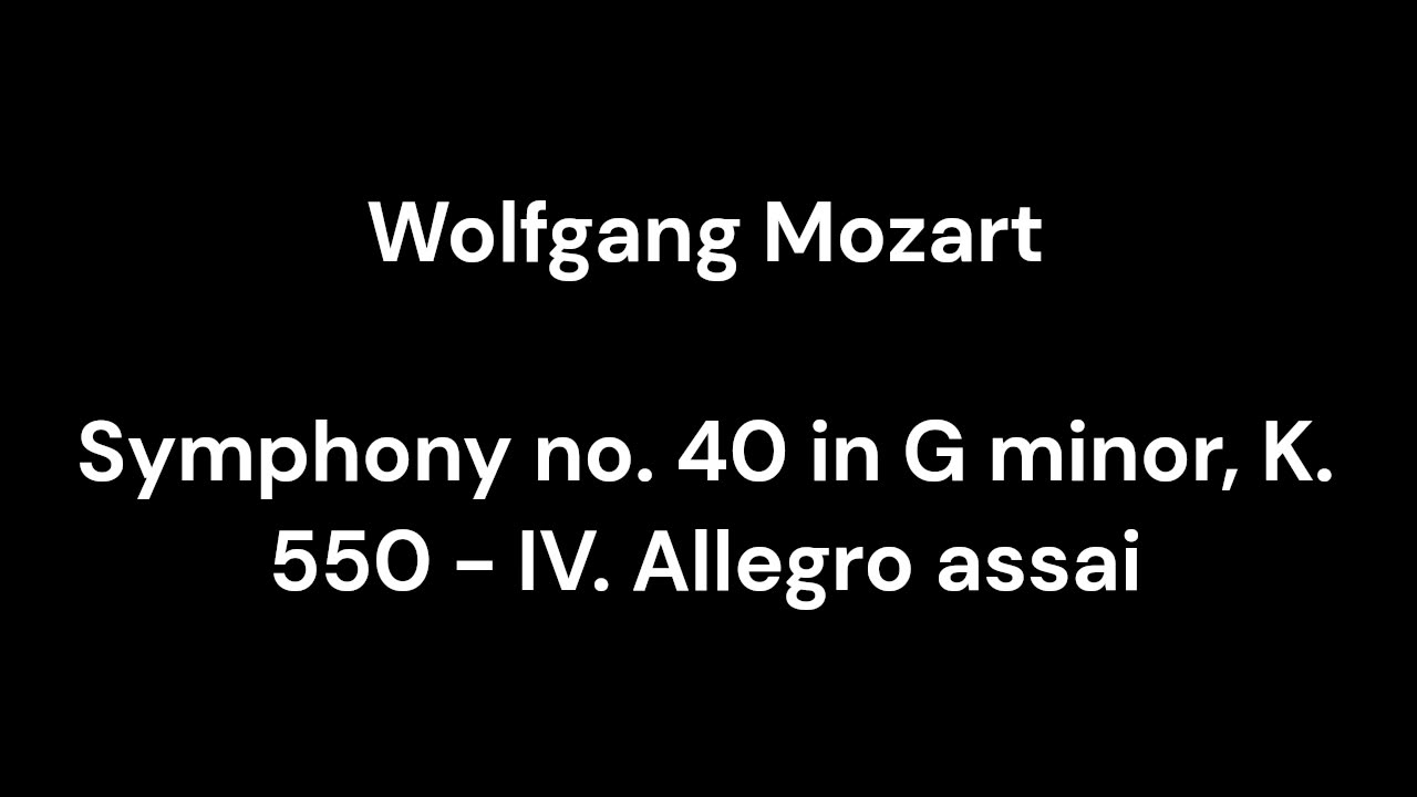 Symphony no. 40 in G minor, K. 550 - IV. Allegro assai