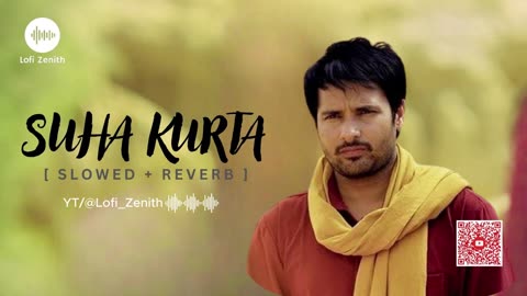 SUHA KURTA - AMRINDER GILL - [ SLOWED + REVERB ] #lofimusic #amrindergill #kurta #trending