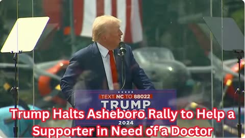 Trump Halts Asheboro Rally to Help a Supporter in Need of a Doctor