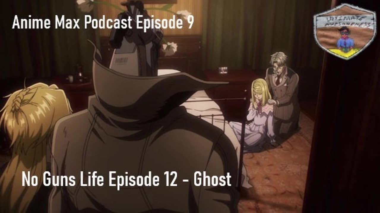 Anime Max Podcast Episode 9 - No Guns Life Episode 12 (Ghost)