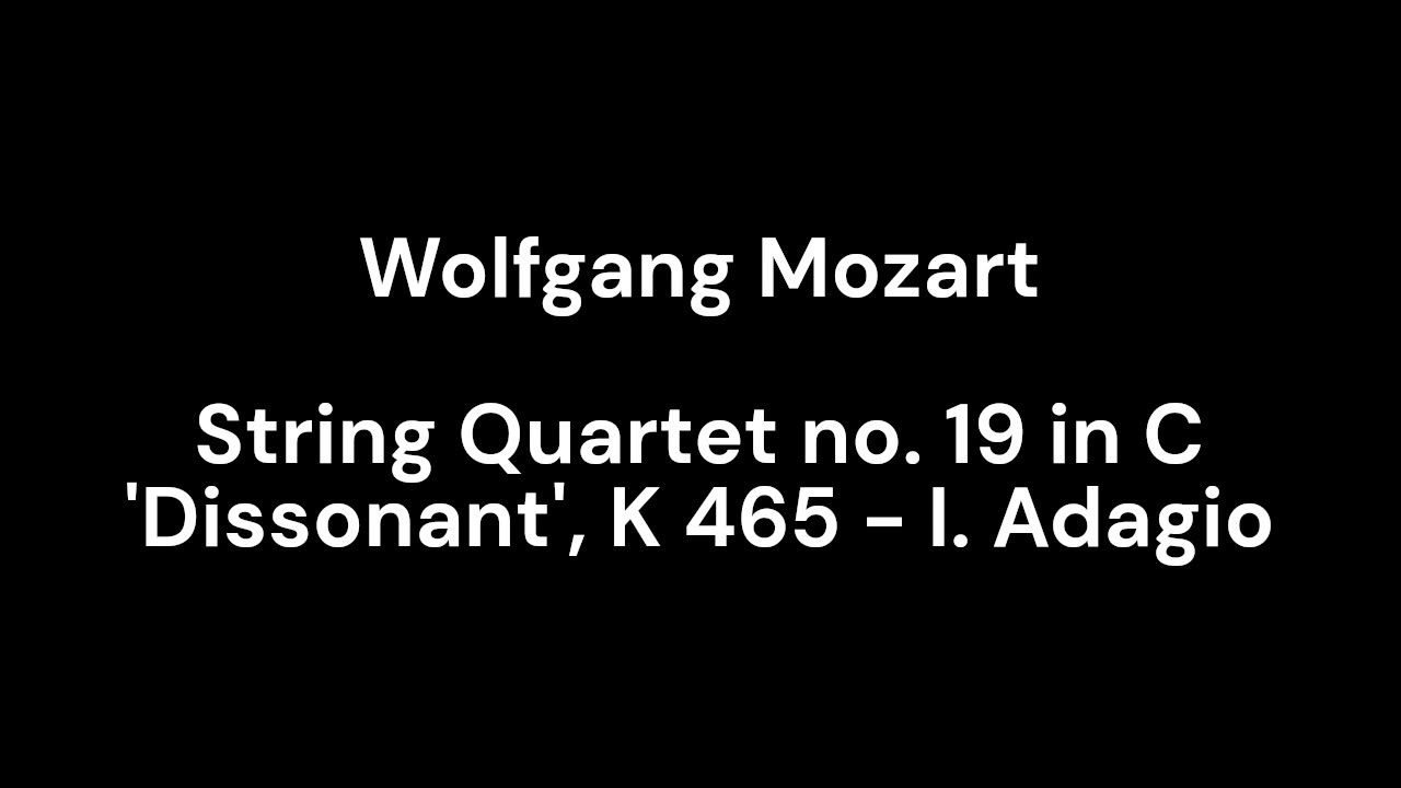 String Quartet no. 19 in C 'Dissonant', K 465 - I. Adagio