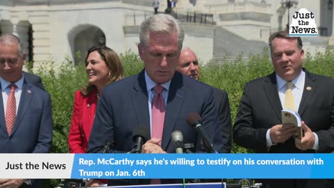 Rep. McCarthy says he's willing to testify on his conversation with Trump on Jan. 6th