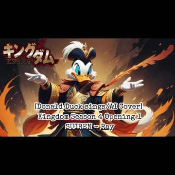 [Donald Duck sings/AI Cover] Kingdom Season 4 Opening 1 SUIREN - Ray