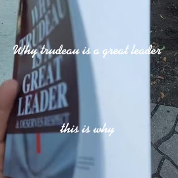 WHY TRUDEAU IS A GREAT LEADER