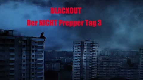 BLACKOUT DER NICHT PREPPER TAG 3