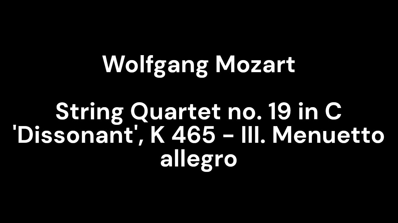 String Quartet no. 19 in C 'Dissonant', K 465 - III. Menuetto allegro