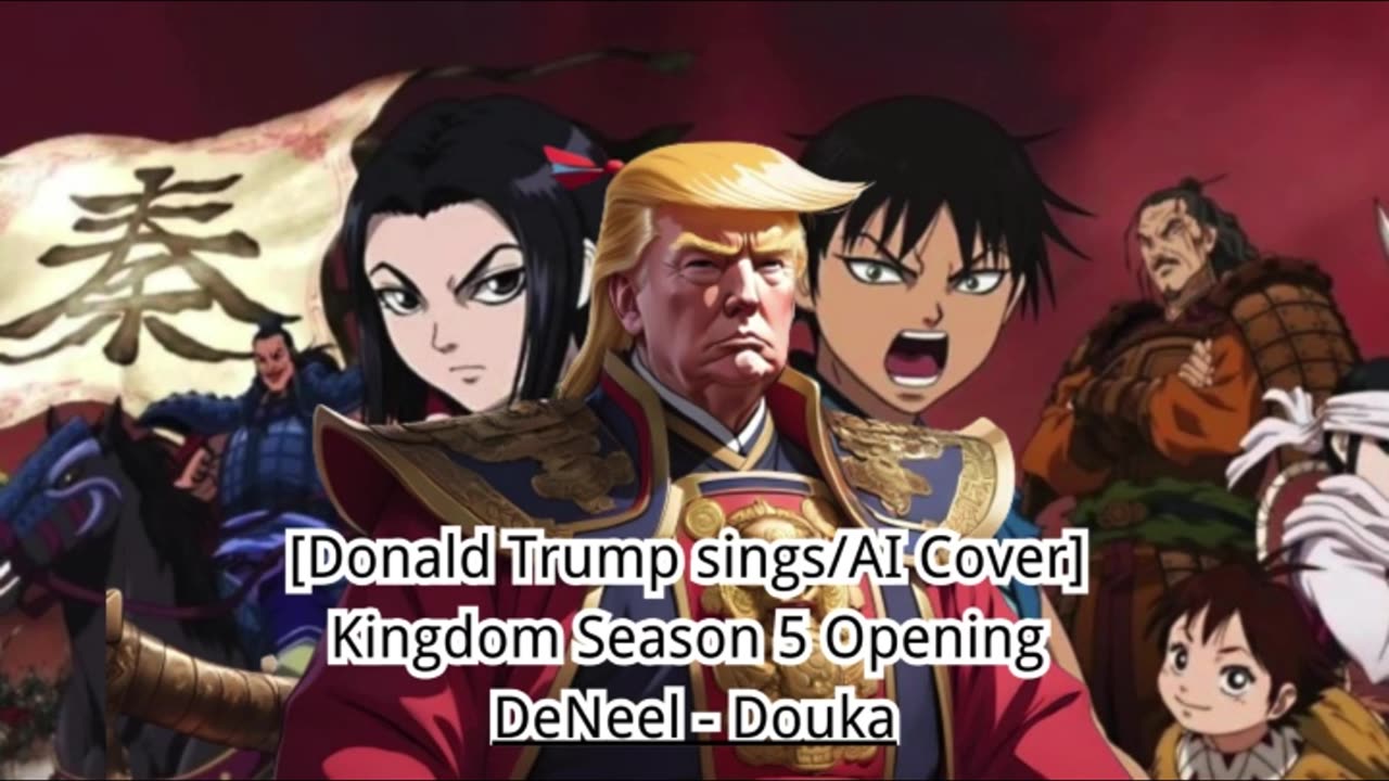 [Donald Trump sings/AI Cover] Kingdom Season 5 Opening 1 DeNeel - DOUKA