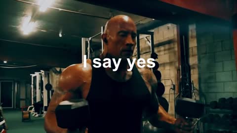 Always keep motivated. The Rock