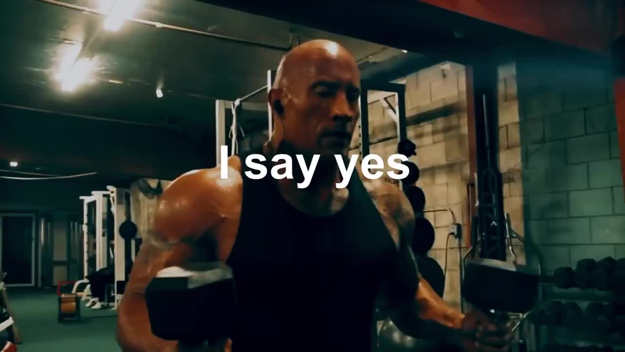 Always keep motivated. The Rock